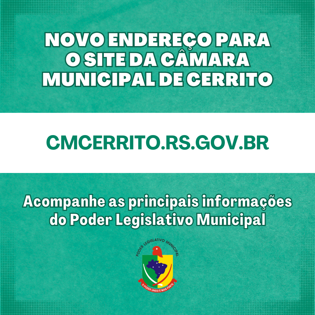 A CÂMARA MUNICIPAL DE CERRITO ESTÁ COM UM NOVO ENDEREÇO PARA O SITE OFICIAL